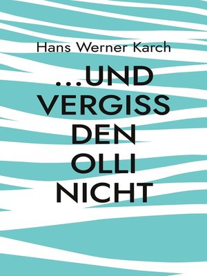 cover image of ...und vergiss den Olli nicht